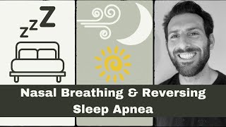 Nasal Breathing & Reversing Sleep Apnea