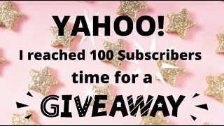 GIVEAWAY TIME ~ I reached 100 SUBSCRIBERS ~ YAHOO!