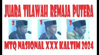 JUARA 1, 2, DAN 3 TILAWAH REMAJA PUTRA // MTQ NASIONAL XXX KALIMANTAN TIMUR // 2024