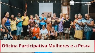 Oficina Participativa Mulheres e a Pesca