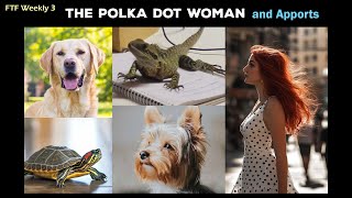 The Polka Dot Lady and OMG! Was That an Apport??