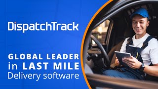 DispatchTrack: Leaders in Last Mile Logistics Software