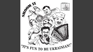 It's Fun To Be Ukrainian