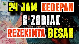 6 ZODIAK DAPAT REZEKI BESAR 24 JAM KEDEPAN