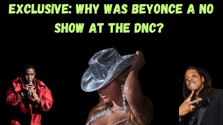 Exclusive Why was Beyoncé a no show at the DNC?