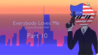 Everybody Loves Me MAP Part 10 - [Countryhumans] For FluffTheSphinx