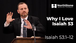 Why I Love Isaiah 53 - Isaiah 53:1-12