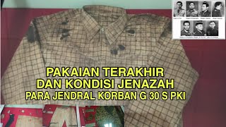 MEMILUKAN !!!  KONDISI JENAZAH PARA JENDRAL DAN PAKAIAN TERAKHIR PAHLAWAN REVOLUSI || G 30 S PKI