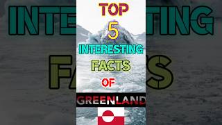 TOP 5 INTERESTING FACTS OF GREENLAND #fact #interesting #interestingfacts #viral #greenland #shorts