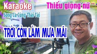 Karaoke Thiếu Giọng Nữ | Trời Còn Làm Mưa Mãi - Song Ca Cùng Thái Tài