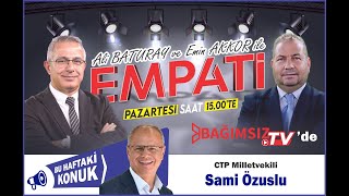 #Canlı │ALİ BATURAY VE EMİN AKKOR'UN SUNUMUYLA EMPATİ'NİN KONUĞU; SAMİ ÖZUSLU - CTP MİLLETVEKİLİ