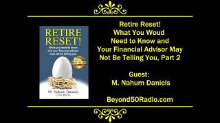 Retire Reset! What You Need to Know and Your Financial Advisor May No Be Telling You, Part 2