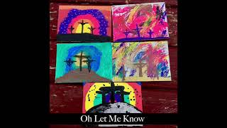 "Oh Let Me Know" Music by Danette Granger (from An Easter Prayer - poem by Frances Havergal)