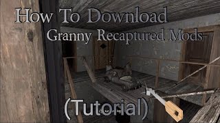 How To Download And Play Granny Recaptured Mods Tutorial!!(Grizzly Boy ETC)