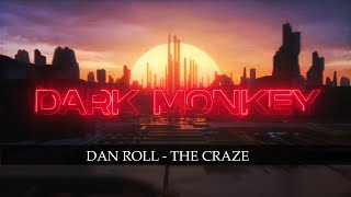 Dan Roll - The Craze [Dark Monkey Music]