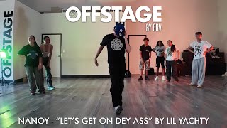 Nanoy choreography to “Lets Get On Dey Ass” by Lil Yachty at Offstage Dance Studio