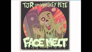 TJR and Whiskey Pete - Face Melt (Bombs Away VIP Edit)