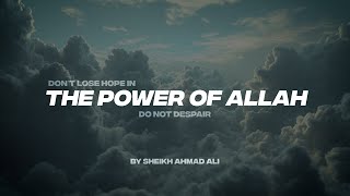 DON'T LOSE HOPE IN THE POWER OF ALLAH | DO NOT BE DESPAIR