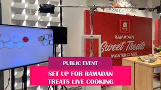 SET UP FOR RAMADAN TREATS LIVE COOKING