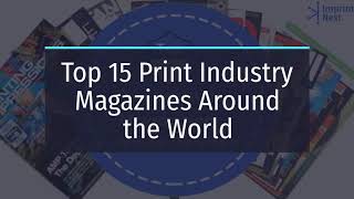 Top 15 Print Industry Magazines Around the World