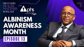 Ep 13 September is Albinism Awereness month, follow this Q & A with Dr Fundi