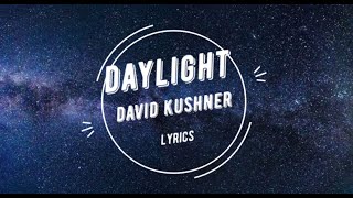 David Kushner - Daylight [Lyric Video]  "oh i love it and i hate it at the same time"