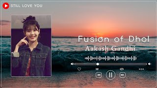 Fusion of Dhol -  Aakash Gandhi