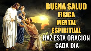 HAZ ESTA ORACIÓN CADA DÍA PARA MANTENERTE EN BUENA SALUD FISICA, MENTAL, EMOCIONAL Y ESPIRITUAL