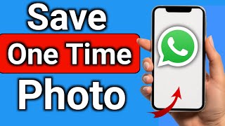 How to Save One Time Photo In WhatsApp