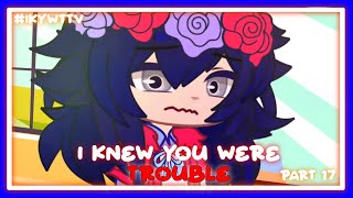 I KNEW YOU WERE TROUBLE || PART 17 || #IKYWTTV || @MistyFirefox_YT