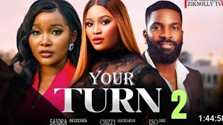 YOUR TURN PART 2 SANDRA OKUNZUNWA, CHIZZY ALICHI MBAH, ESO DIKE LATEST NOLLYWOOD MOVIE 2024