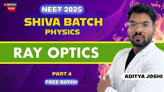 Ray Optics Part-4 || SHIVA BATCH || NEET2025 || ADITYA JOSHI #neet2025 #shivabatch #mbbs #physics