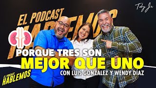 Luis González y Wendy Díaz - Hablemos: El Podcast con Toby Jr