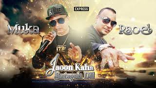 MUKA SING FT RAOEL BECHAN - JAOON KAHA BATAYEH DIL || EXPRESS || PROD. BY TSMUSIC