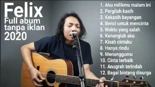 FULL ALBUM COVER FELIX IRWAN TERPOPULER ll KUMPULAN LAGU FELIX IRWAN TERHITS 2020