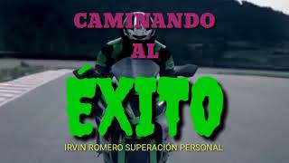 CAMINANDO AL ÉXITO. / IRVIN ROMERO SUPERACIÓN PERSONAL