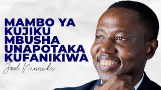 MAMBO YA KUJIKUMBUSHA UNAPOTAKA KUFANIKIWA -JOEL NANAUKA