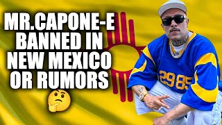 Mr.Capone-E BANNED IN NEW MEXICO OR RUMORS 🤔