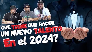 QUE TIENE QUE HACER UN NUEVO TALENTO EN EL 2024?