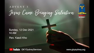 KHOTBAH MINGGU ADVENT: JESUS CAME BRINGING SALVATION | Rev. Kasdi Kho | INDONESIAN CHURCH @GKY