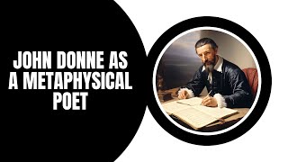 John Donne as a Metaphysical Poet | Exploring Metaphysical Poetry