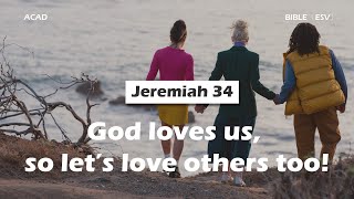 【 Jeremiah 34 】God loves us, so let’s love others too! ｜ACAD Bible Reading