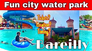 Fun city || water park || गर्मी के मजे || Bareilly || UP || Vlog-38