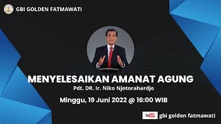 Ibadah Online GBI Golden /19-06-22/Menyelesaikan Amanat Agung/Pdt.DR.Ir.Niko Njotorahardjo