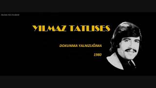 Yılmaz Tatlıses - Dokunma Yalnızlığıma