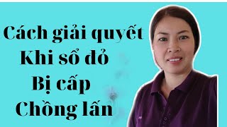 Cách giải quyết sổ đỏ bị cấp chồng lấn|Vũ Thị Na