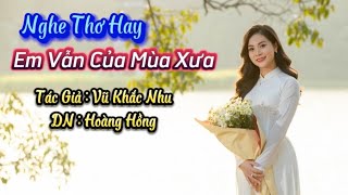 Nghe Thơ Hay Mỗi Ngày - Em Vẫn Của Mùa Xưa - Thơ Vũ Khắc Nhu - DN Hoàng Hồng