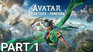 AVATAR: FRONTIERS OF PANDORA Gameplay Walkthrough No Commentary-  Part 1