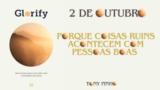 Porque coisas ruins acontecem com pessoas boas. Devocional Glorify. Tony Pinho