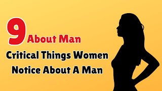 9 Critical Things Women Notice About A Man || Info Loom